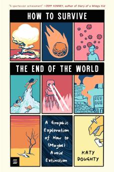 How to Survive the End of the World: A Graphic Exploration of How to ...