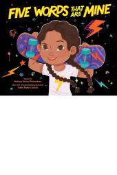 Five Words That Are Mine book cover: Mexican-American girl with hair in two braids carries her skateboard on her shoulders