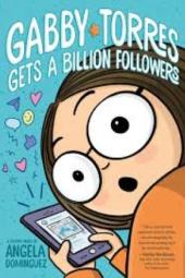 Gabby Torres Gets a Billion Followers book cover: Graphic novel drawing of round faced, brown haired girl wearing round glasses, holding a device