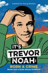 It's Trevor Noah: Born a Crime: Stories from a South African Childhood Poster Image