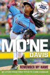 Mo'ne Davis: Remember My Name: My Story from First Pitch to Game Changer Poster Image