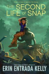 The Second Life of Snap book cover: Amid piles of rubble, young girl with messy hair perches on shoulder of adult-sized robot, which looks up at her