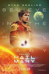 Project Hail Mary movie poster: Ryland Grace (Ryan Gosling) stands against a background of the sun, a planet, and other movie images