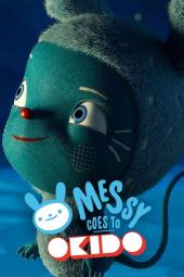 Messy Goes to OKIDO Poster Image