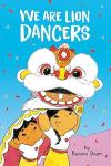 We Are Lion Dancers book cover: Against a turquoise blue background, a small boy and girl hold the head of a lion dance costume above their heads