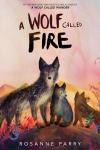 A Wolf Called Fire book cover: Large wolf with several smaller ones