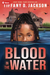 Blood in the Water book cover: Black girl in body of water rising to her nose; old house behind her on the shore