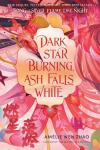 Dark Star Burning, Ash Falls White cover: A bird's head in the upper left, pink feathers around title, and Chinese characters