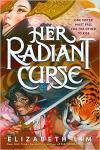 Her Radiant Curse book cover: In the top-left corner a young Asian woman looks skyward; below her another Asian woman wields a sword against a snarling tiger
