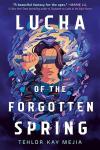Lucha of the Forgotten Spring book cover: Lucha Moya holds a long dagger in front of her eyes; her long hair flows through water that surrounds her