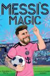 Messi's Magic book cover: Smiling adult Lionel Messi in pink soccer jersey in full stadium holds a soccer ball and points his finger toward the sky