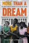 More Than A Dream book cover: Photo of three women (two Black and one White) stand arm in arm in front of the Lincoln Memorial