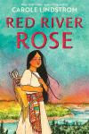 Red River Rose book cover: Indigenous girl with bow and arrows looks over the trees and river; wearing a red sash around a beige dress during sunset