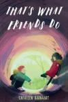 That's What Friends Do book cover: Illustration of boy and girl in a tunnel with a brightly illuminated from behind