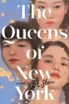 The Queens of New York Book Cover: Three 17-year-old girls; one is Vietnamese American, one is Chinese American, and one is Korean American
