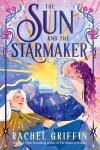 The Sun and the Starmaker book cover: Aurora reaches hand out to Starmaker as they encircle a town, their magic castle, and a brilliant sun