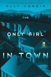 The Only Girl in Town book cover: An illustration in shades of turquoise and black of a group of houses with the tops of trees and mountain tops in the distance; In one house, a girl is standing in a lit window