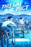 This Was Our Pact book cover: A boy in a white sweater looks over his shoulder while riding a bike; four other boys ride bikes ahead of him, with mountains in the distance