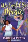 We Could Be Magic book cover: Two teenagers holding hands running through a theme park with fireworks in the sky