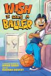 Wish I Was a Baller book cover: South Asian high school boy with glasses leans on a wall with a basketball