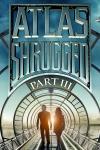 Atlas Shrugged III movie poster: Two figures walking in a futuristic tunnel under a blue sky.