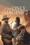 I Can Only Imagine 2 movie poster: Male musicians play the guitar and sing