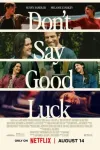 Don't Say Good Luck movie poster: Family images behind words.