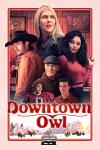 Downtown Owl movie poster: Six characters from the movie are arranged in a pyramid shape above the title 