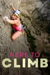 Here to Climb movie poster: Woman climbs mountain