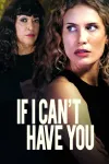 If I Can't Have You movie poster: Bailey Kai and Gina Hiraizumi 