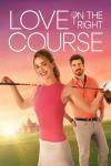 Love on the Right Course movie poster: A White woman holds a golf club while a White man stands in the background
