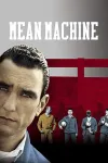 Mean Machine movie poster: A stern-faced man in the foreground and a group of incarcerated men holding soccer balls against a red and gray background