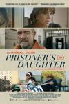 Prisoner's Daughter Movie Poster: Divided into three sections, the poster shows the main characters in different configurations