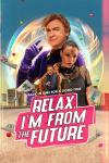 Relax, I'm from the Future movie poster: Rhys Darby, Gabrielle Graham, and Julian Richings in front of a glowing orb