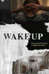 Wake Up: Stories from the Frontlines of Suicide Prevention movie poster: Top displays the back of a White male college student with dark hair seated in a room with hands folded around the neck and head facing slightly downward, wearing a green short-sleeved T-shirt; middle features a newspaper page with coverage about suicide and the film's title in white, black and yellow letters; bottom shows a white government building with a man walking up a flight of stairs, wearing a dark suit and carrying a briefcase
