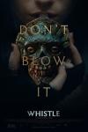 Whistle Movie Poster: A person holds an ancient whistle with a skull face to their lips; a tagline reads "Don't Blow It"