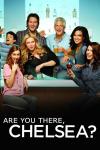 Are You There, Chelsea? Poster Image