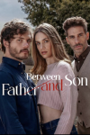 Between Father and Son TV show poster: Pamela Almanza as Bárbara stands closely between Graco Sendel as Iker and Erick Elías as Álvaro.