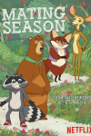 Mating Season poster: Cartoon animals, bear, fox, raccoon, and deer, in a forest setting. Netflix logo present.