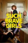 Such Brave Girls TV poster: Kat Sadler, Louise Brealey, and Lizzie Davidson look at the camera while crowded in a bathroom.