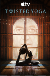 Twisted Yoga TV show poster: A woman is shown in a complex yoga pose in front of a window with a man's face superimposed at an extra size.