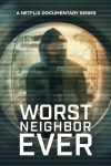 Worst Neighbor Ever poster: Mysterious figure in a hoodie under surveillance filter.