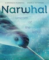 Narwhal: Unicorn of the Arctic book cover: A narwhal with a long, single tusk swims in a blue sea below the title