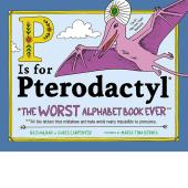 P Is for Pterodactyl: The WORST Alphabet Book Ever Poster Image