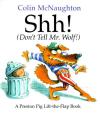 Shh! (Don't Tell Mr. Wolf!) A Preston Pig Lift-the-Flap Book Poster Image