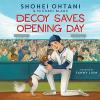 Decoy Saves Opening Day book cover: A dog with a ball in his mouth is being petted by player Shohei on the field of a baseball stadium