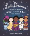Little Dreamers: Visionary Women Around the World Poster Image