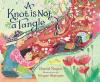A Knot is Not a Tangle book cover: Woman and boy kneel by a pink-and red-toned rug with fanciful animal and floral design