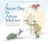 A Snow Day for Amos McGee book cover: Old man Amos adds coal eye to snowman as friends elephant, turtle, and penguin look on
