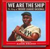 We Are the Ship: The Story of Negro League Baseball Poster Image